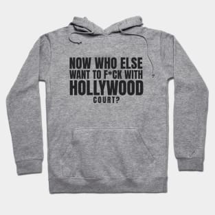 Now who else want to f*ck with Hollywood Court? Hoodie